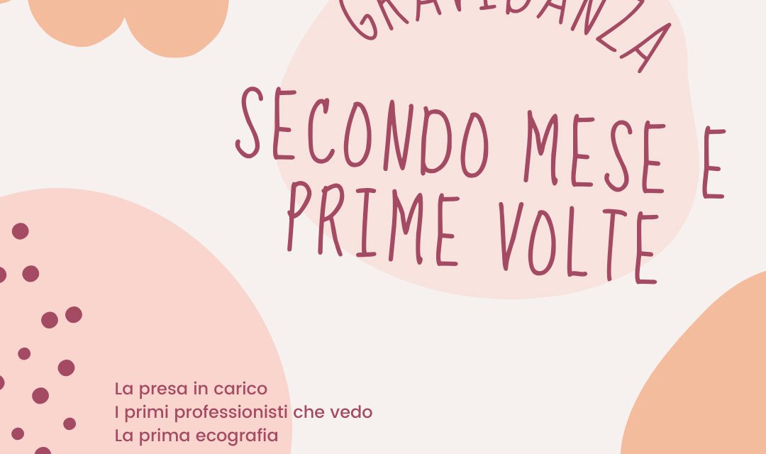 Secondo mese di gravidanza: quello delle prime volte